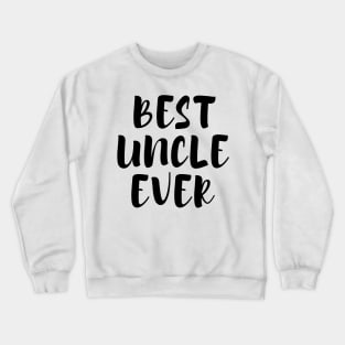 Best Uncle Ever Crewneck Sweatshirt